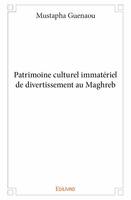 Patrimoine culturel immatériel de divertissement au maghreb