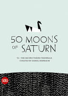 50 Moons of Saturn (Turin Triennial 2008) /anglais
