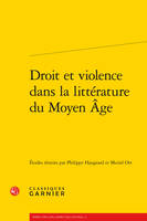 Droit et violence dans la littérature du Moyen Âge