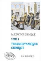 La réaction chimique., Tome 1, Thermodynamique chimique, réaction chimique (La) - tome 1 - Thermodynamique chimique