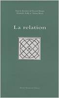 1, La relation, [actes du colloque tenu à l'Université Paris 12, 14-15 décembre 2007]