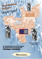 Passionnément Cyclisme Grand Ouest, 22 champions du Grand Ouest racontés par Philippe VASSEUR