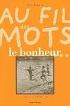 Au fil des mots: Le bonheur Novarino, Albine and Duneton, Claude