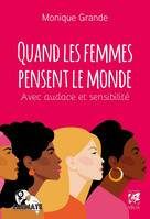 Quand les femmes pensent le monde - Avec audace et sensibilité, Avec audace et sensibilité