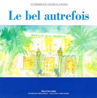 Le bel autrefois, 100 événements de l'histoire de la Réunion