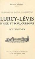 Lurcy-Lévis d'hier et d'aujourd'hui, Les châteaux, un chef-lieu de canton du Bourbonnais