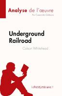 Underground Railroad de Colson Whitehead (Analyse de l'oeuvre), Résumé complet et analyse détaillée de l'oeuvre