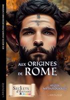 Secrets d'Histoire junior - Aux origines de Rome - Récits mythologiques