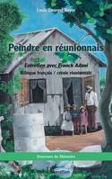 Peindre en réunionnais, Entretien avec Franck Adani Bilingue français / créole réunionnais