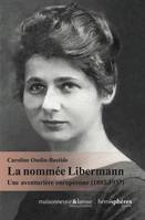 La Nommée Libermann, Une aventurière européenne (1892-1937)