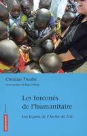 Les Forcenés de l'humanitaire, les leçons de l'Arche de Zoé