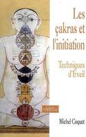 Les çakras et l'initiation - Techniques d'éveil, techniques d'éveil