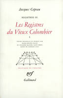 Registres, III, IV et V : Les Registres du Vieux Colombier (Tome 1)