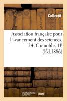 Association française pour l'avancement des sciences. 14, Grenoble. 1P (Éd.1886)