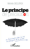 Le principe de précaution, ou Comment rater sa vie en essayant de la sauver