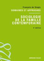 Sociologie de la famille contemporaine, Domaines et approches