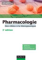 Pharmacologie - 3e édition, Des cibles à la thérapeutique