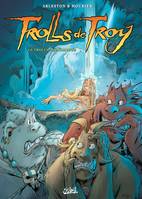 Trolls de Troy., 17, Trolls de Troy T17, La Trolle impromptue