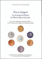 D'or et d'argent - La monnaie en France du Moyen Age à nos jours, la monnaie en France du Moyen âge à nos jours