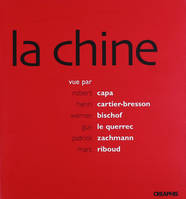 La Chine vue par Magnum, vue par Robert Capa, Henri Cartier-Bresson, Werner Bishof, Guy Le Querrec, Patrick Zachmann, Marc Riboud