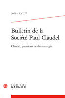 Claudel, questions de dramaturgie, Claudel, questions de dramaturgie