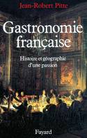 Gastronomie française, Histoire et géographie d'une passion