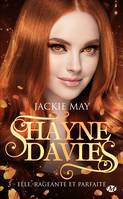 3, Shayne Davies, T3 : Elle, rageante et parfaite