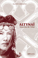 Altynaï, Nouvelles de l'Altaï