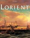 Lorient. Histoire d'une ville, histoire d'une ville