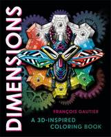 Dimensions A 3D Inspired Coloring Book /anglais