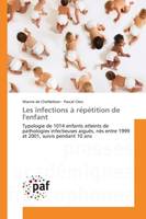 Les infections à répétition de l'enfant, Typologie de 1014 enfants atteints de pathologies infectieuses aiguës, nés entre 1999 et 2001, suivi