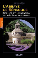 L'Abbaye de Sénanque, Berliet et l'invention du mécénat industriel