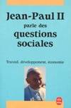 Jean Paul II parle des question sociales, travail, développement, économie