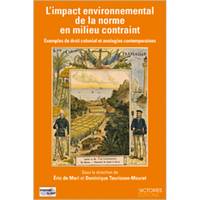 1, L'IMPACT ENVIRONNEMENTAL DE LA NORME EN MILIEU CONTRAINT, exemples de droit colonial et analogies contemporaines