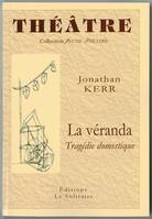 KERR Jonathan / La véranda, tragédie domestique, tragédie domestique