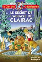 Une aventure du clan des Bordesoule., 9, Le Clan des Bordesoule - Tome 9 -  Secret de l'Abbaye de Clairac