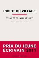 Prix du jeune écrivain., 2011, L'idiot du village et autres nouvelles