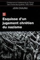 Christianisme et totalitarismes en France dans l'entre-deux-guerres, 1930-1940, 1, Esquisse d'un jugement chrétien du nazisme, Christianisme et totalitarismes en France dans l'entre-deux-guerres (1930-1940), tome 1,