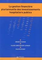 LA GESTION FINANCIERE PLURIANNUELLE DES INVESTISSEMENTS HOSPITALIERS PUBLICS