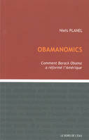 Obamanomics, Comment Barack Obama a Reforme l'Ameriqu