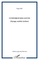 L'univers d'Axel Gauvin, Paysage, société, écriture