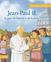 JEAN-PAUL II - LE PAPE DE L'AMOUR ET DE LA PAIX, Le pape de l'amour et de la paix