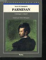 Parmesan : Catalogue Complet . Traduit Par Odile Menegaux, catalogue complet des peintures