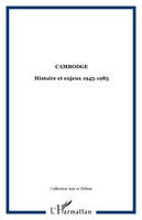 Cambodge, Histoire et enjeux 1945-1985