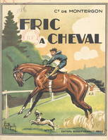 Fric à cheval, Avec 222 illustrations et une couverture en couleurs du Capitaine de Marcilly