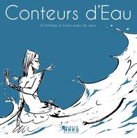 Conteurs d'eau, 6 histoires à boire avec les yeux