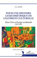 Pour une histoire lexicométrique de l'altérité culturelle, États-Unis et Europe occidentale 1945-1991