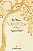 Yogasutra - Les aphorismes de l'école de Yoga, Suivi de Une lecture historique et philosophique des Yogasutra