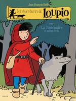 Les aventures de Loupio., 1, La rencontre et autres récits