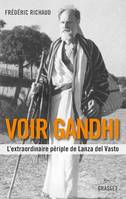 Voir Gandhi, L'extraordinaire périple de Lanza del Vasto